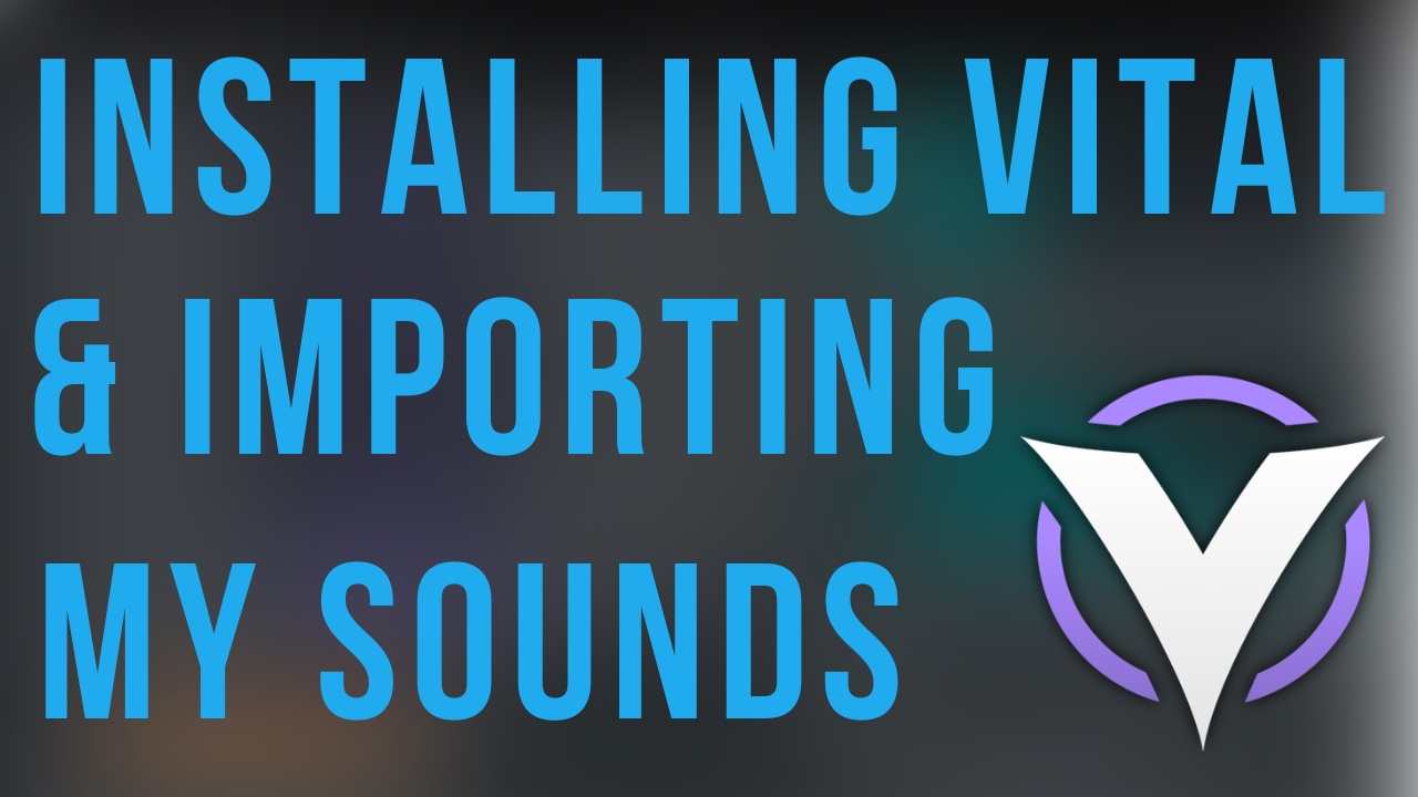 How to install Vital & use my sounds